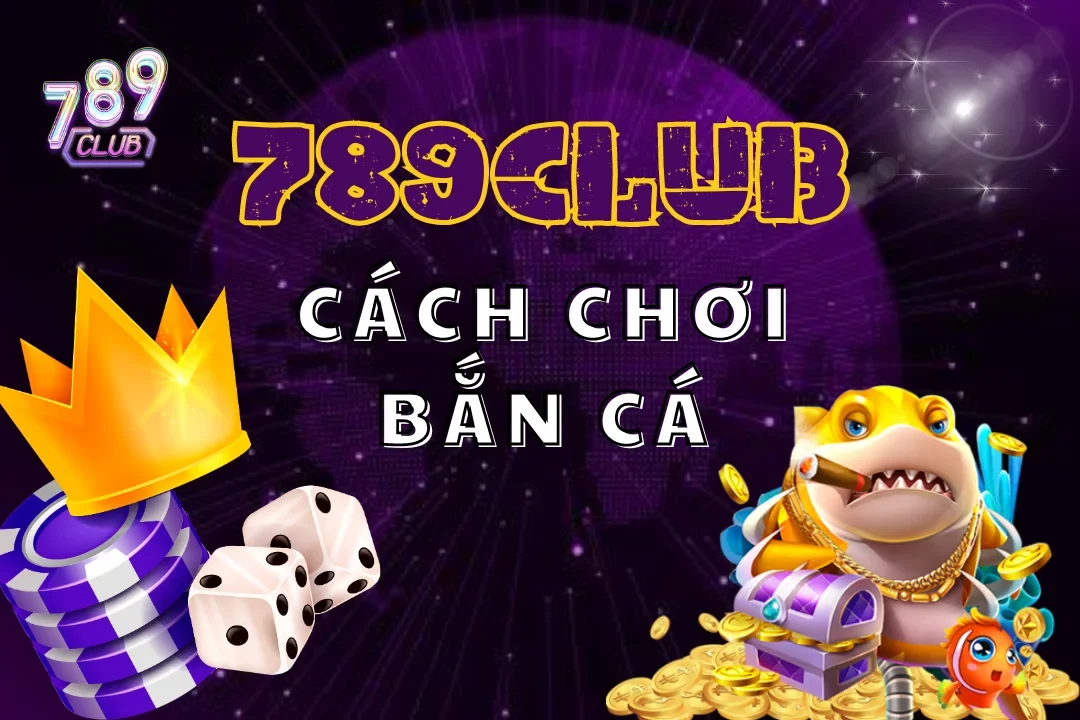 Đắm vào thế giới đại dương bao la với bắn cá 789club