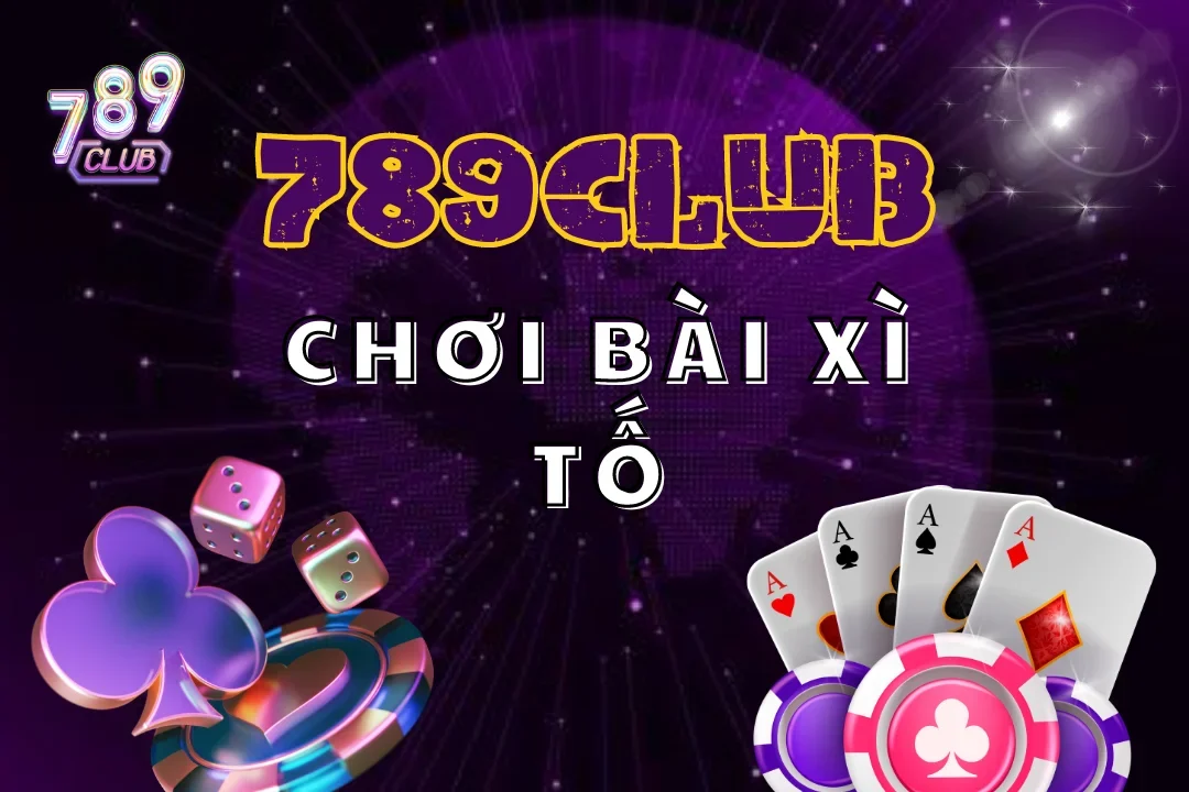 Tham gia chơi xì tố tại 789club để có thể mang về nhiều tiền