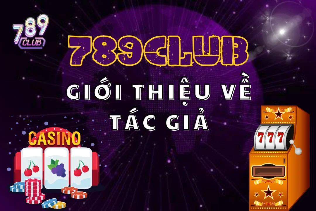 Tìm hiểu quá trình thành lập nên 789club của tác giả Tuấn Nguyễn