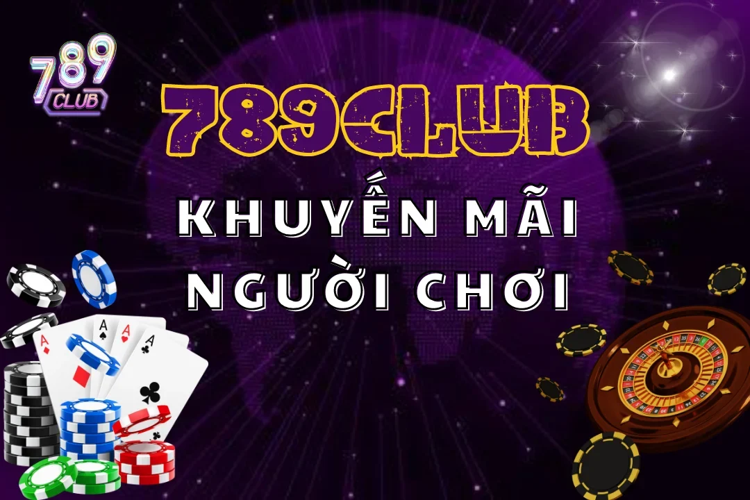 Khuyến mãi 789Club luôn khiến nhiều bet thủ mê mẫn