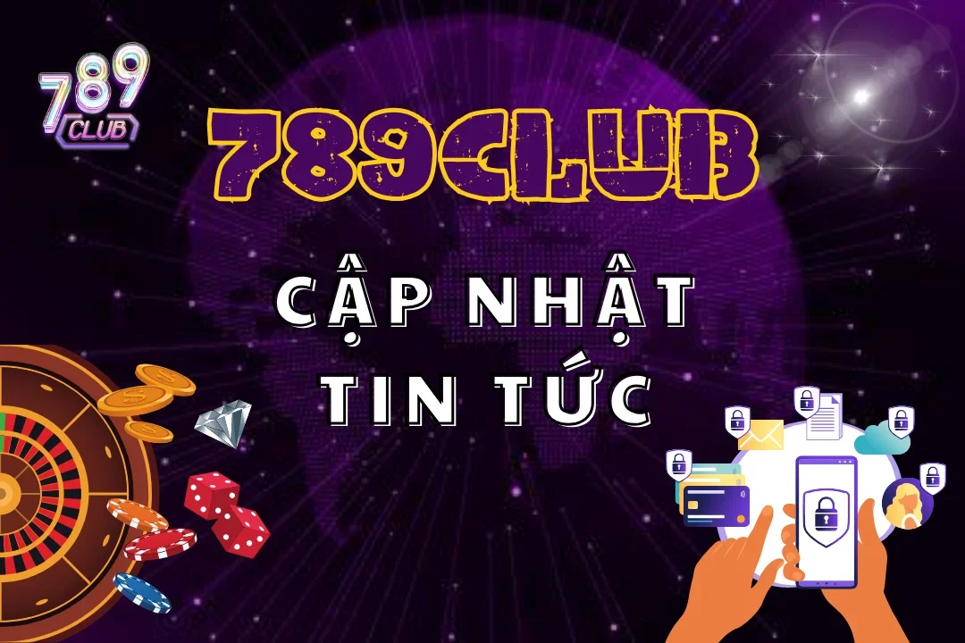 Tìm hiểu từ A-Z những tin tức siêu hot xoay quanh 789club