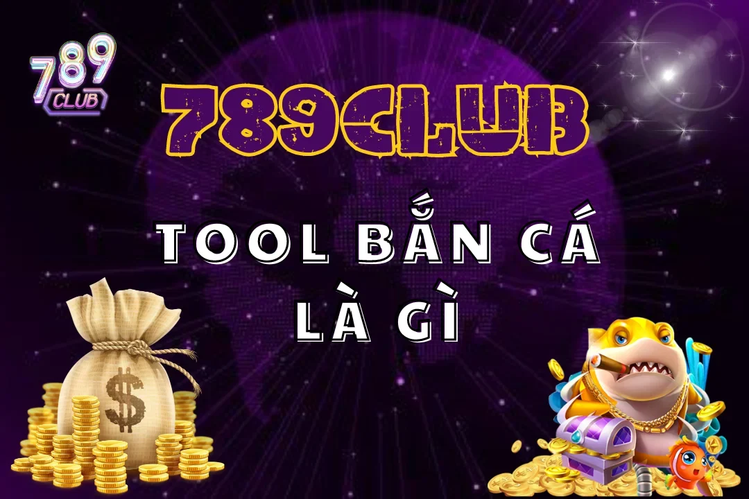 Tool Bắn Cá Là Gì? Giải Mã Công Cụ Hỗ Trợ Cá Cược Thần Kỳ