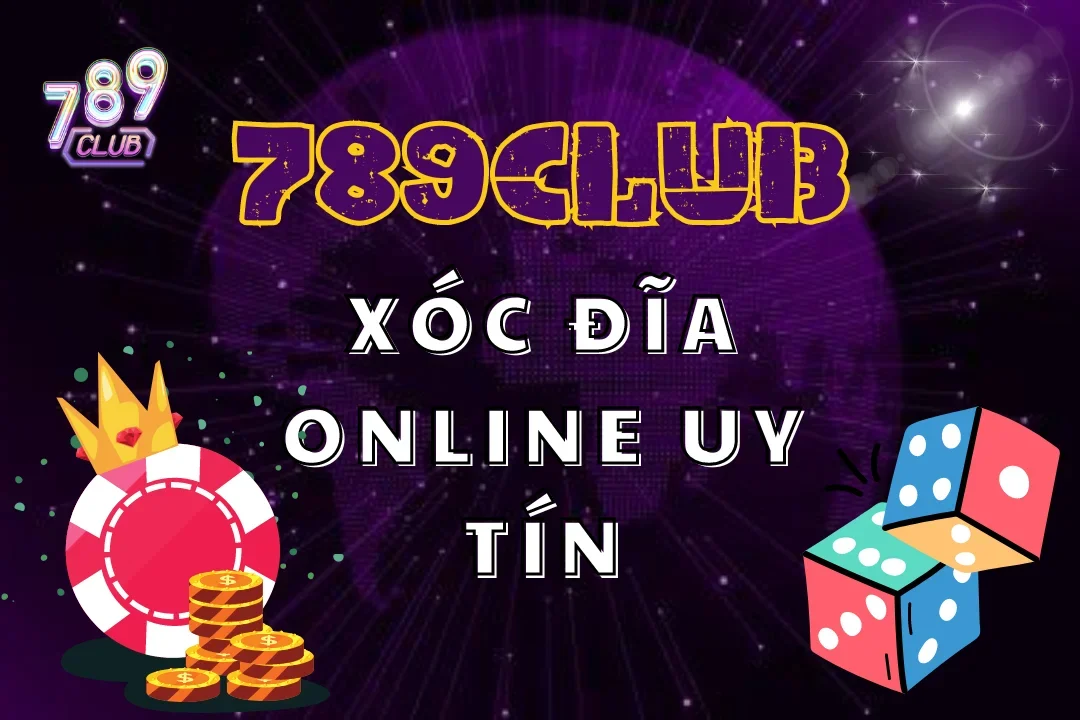 Trải nghiệm game xóc đĩa online uy tín và an toàn tại 789Club